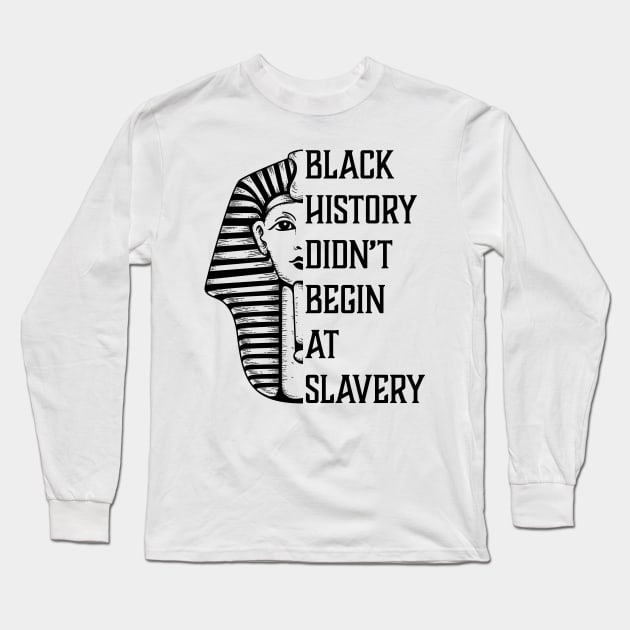Black History Didn't Start At Slavery, Black History, African American Long Sleeve T-Shirt by UrbanLifeApparel